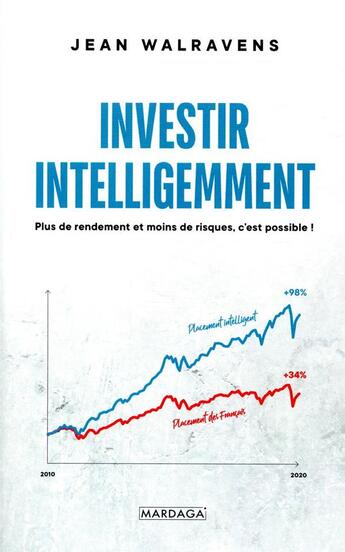 Couverture du livre « Investir intelligemment ; plus de rendement et moins de risques, c'est possible ! » de Jean Walravens aux éditions Mardaga Pierre