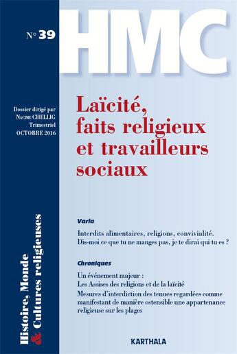 Couverture du livre « HISTOIRES, MONDE ET CULTURES RELIGIEUSES N.39 ; laïcité, faits religieux et travailleurs sociaux ; octobre 2016 » de Nacime Chellig aux éditions Karthala