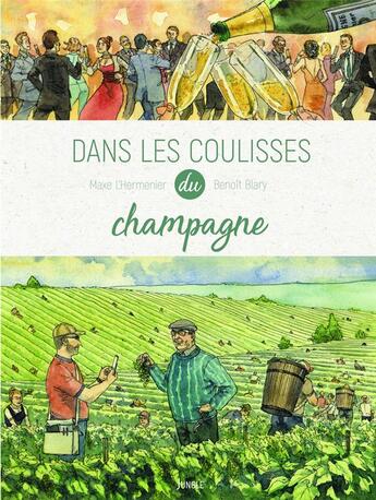 Couverture du livre « Dans les coulisses du champagne » de Maxe L'Hermenier et Benoit Blary aux éditions Jungle