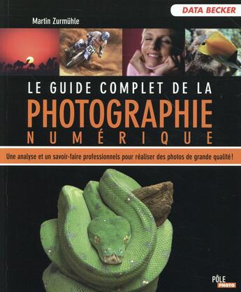 Couverture du livre « Le guide complet de la photographie numérique (5e édition) » de Martin Zurmuhle aux éditions Ma