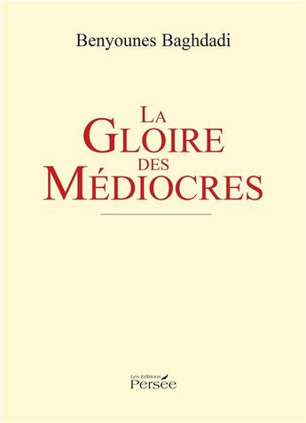 Couverture du livre « La gloire des médiocres » de Baghdadi Benyounes aux éditions Persee