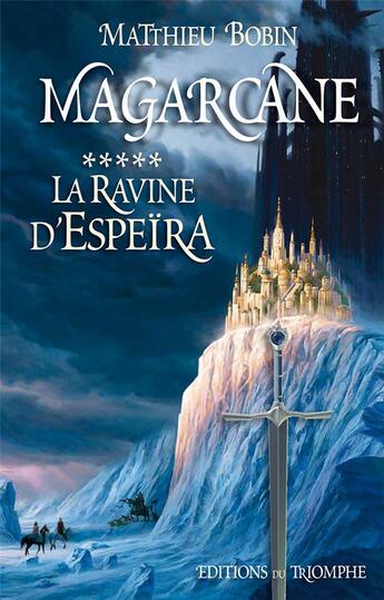 Couverture du livre « Magarcane Tome 5 : la ravine d'Espeïra » de Matthieu Bobin aux éditions Triomphe