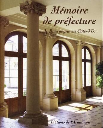 Couverture du livre « Mémoire de préfecture ; de Bourgogne en Côte-d'Or » de  aux éditions Armancon