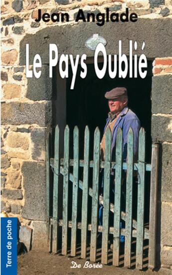 Couverture du livre « Le pays oublié » de Jean Anglade aux éditions De Boree