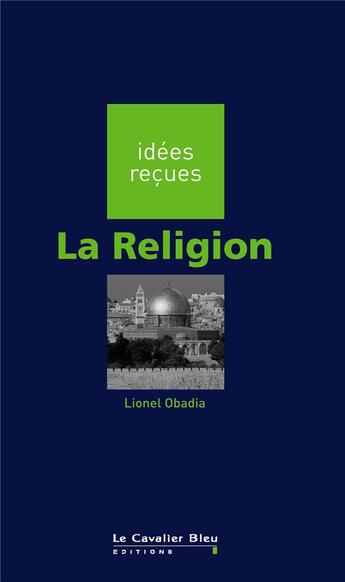 Couverture du livre « La religion » de Lionel Obadia aux éditions Le Cavalier Bleu