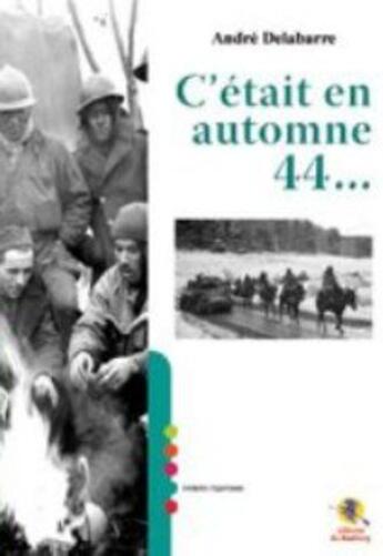 Couverture du livre « C'était en automne 44 » de Andre Delabarre aux éditions Bastberg