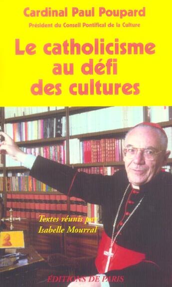 Couverture du livre « Le catholicisme au défi des cultures » de Paul Poupard aux éditions Editions De Paris