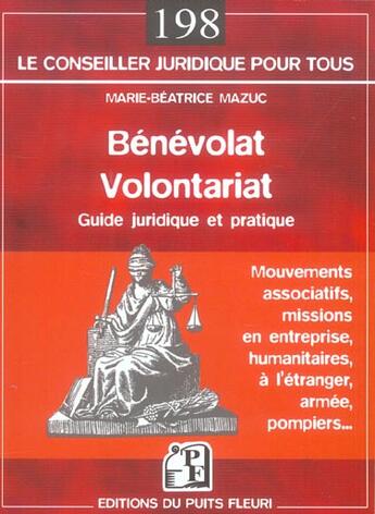 Couverture du livre « Benevolat volontariat. guide juridique et pratique. mouvements associatifs, miss - guide pratique et » de Marie-Beatrice Mazuc aux éditions Puits Fleuri