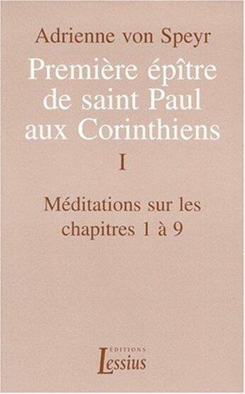 Couverture du livre « Première épître de saint Paul aux Corinthiens - volume 1 Méditations sur les chapitres 1 à 9 » de Speyr Adrienne Von aux éditions Lessius