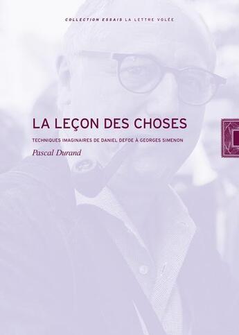 Couverture du livre « La leçon des choses : techniques imaginaires de Daniel Defoe à Georges Simenon » de Pascal Durand aux éditions Lettre Volee