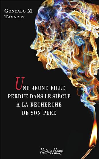 Couverture du livre « Une jeune fille perdue dans le siècle à la recherche de son père » de Goncalo M. Tavares aux éditions Viviane Hamy