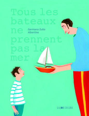 Couverture du livre « Tous les bateaux ne prennent pas la mer » de Germano Zullo et Albertine aux éditions La Joie De Lire