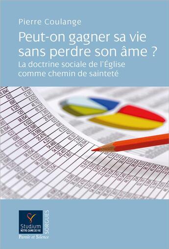 Couverture du livre « Peut-on gagner sa vie sans perdre son âme ? la doctrine sociale de l'Église comme chemin de sainteté » de Pierre Coulange aux éditions Parole Et Silence