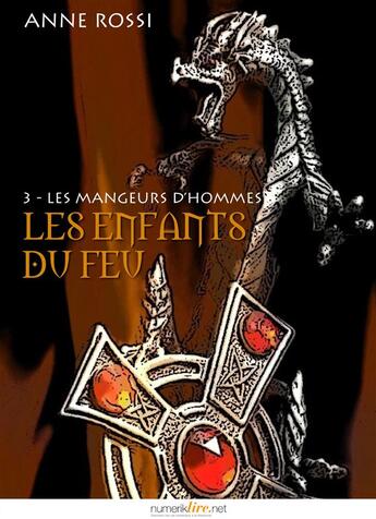 Couverture du livre « Les enfants du feu t.3 ; les mangeurs d'homme » de Anne Rossi aux éditions Numeriklivres