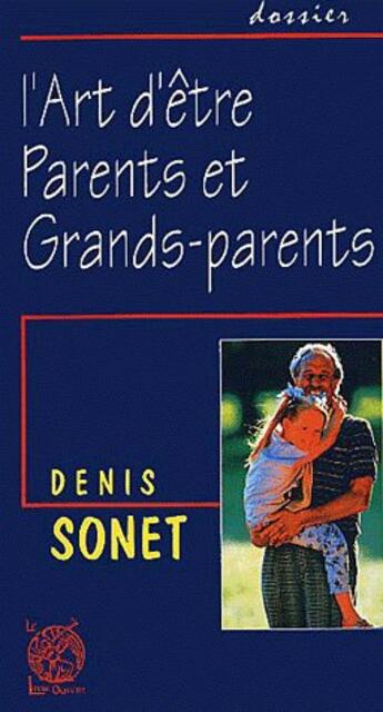 Couverture du livre « L'art d'etre parents et grands-parents » de Denis Sonet aux éditions Livre Ouvert