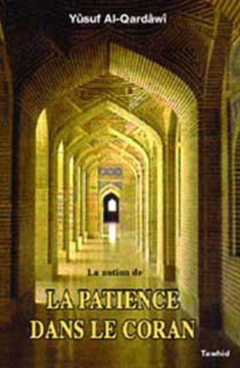 Couverture du livre « Notion de la patience en islam » de Yusuf Al-Qardawi aux éditions Tawhid