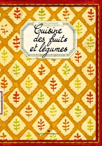 Couverture du livre « Cuisine des fruits et légumes ; découvertes de nos terroirs » de Gateau et Ezgulian aux éditions Les Cuisinieres