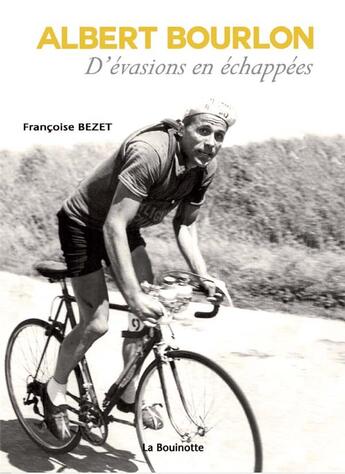 Couverture du livre « Albert Bourlon ; d'évasions en échappées » de Francoise Bezet aux éditions La Bouinotte