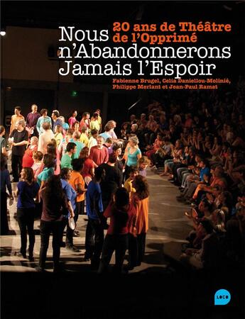 Couverture du livre « Nous n'abandonnerons jamais l'espoir ; 20 ans de Théâtre de l'Opprimé » de  aux éditions Loco