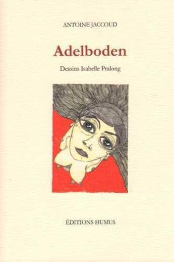 Couverture du livre « Adelboden » de Isabelle Pralong et Antoine Jaccoud aux éditions Humus