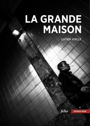 Couverture du livre « La Grande Maison » de Lucien Vuille aux éditions Bsn Press