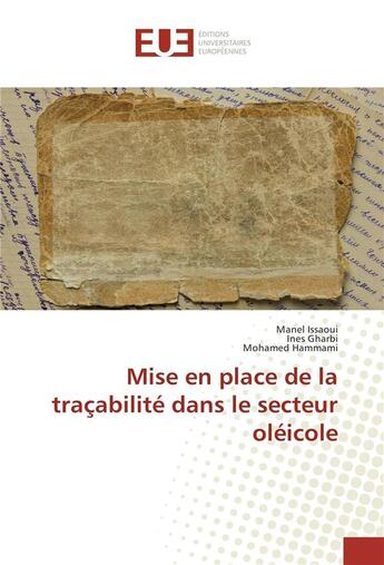 Couverture du livre « Mise en place de la tracabilite dans le secteur oleicole » de Issaoui Manel aux éditions Editions Universitaires Europeennes