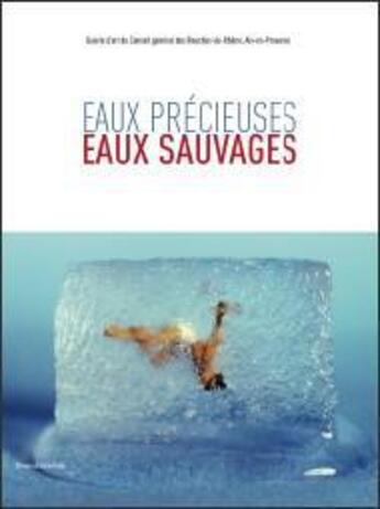 Couverture du livre « Eaux précieuses, eaux sauvages » de Agnes De Gouvion Saint-Cyr aux éditions Silvana