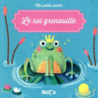 Couverture du livre « Le roi grenouille » de Sophia Touliatou aux éditions Le Ballon