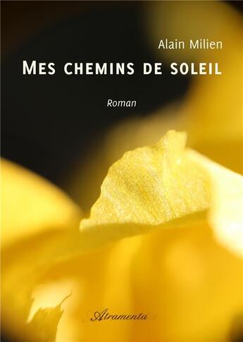 Couverture du livre « Mes chemins de soleil » de Alain Milien aux éditions Atramenta