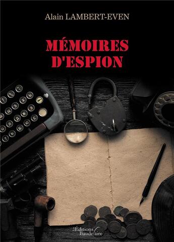 Couverture du livre « Mémoires d'espion » de Alain Lambert-Even aux éditions Baudelaire