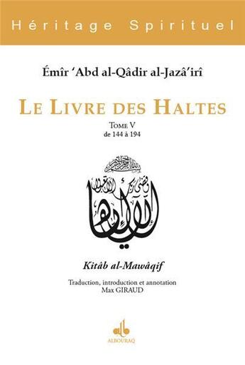 Couverture du livre « Le livre des haltes t.v de 144 à 194 » de Al-Jaza'Iri Emir 'Abd Al-Qadir aux éditions Albouraq