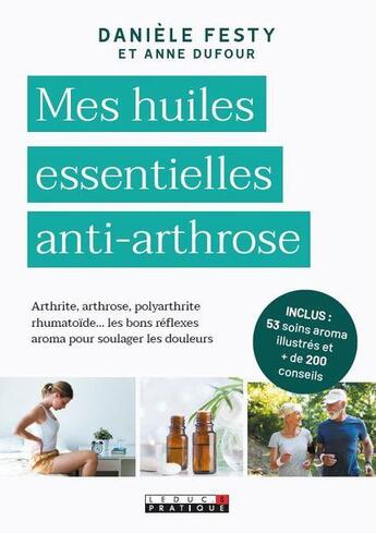 Couverture du livre « Mes huiles essentielles anti-arthrose ; arthrite, arthrose, polyarthrite, rhumatoïde... les bons réflexes aroma pour soulager les douleurs » de Anne Dufour et Daniele Festy aux éditions Leduc