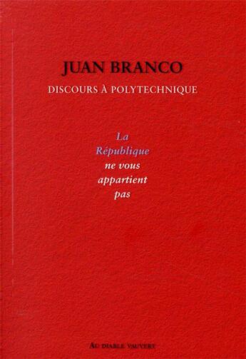 Couverture du livre « La République ne vous appartient pas ; discours à Polytechnique » de Juan Branco aux éditions Au Diable Vauvert