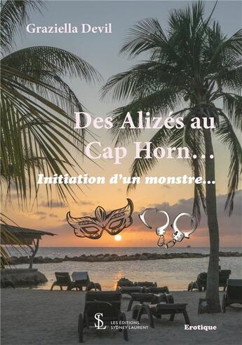 Couverture du livre « Des alizes au cap horn initiation d un monstre » de Devil Graziella aux éditions Sydney Laurent