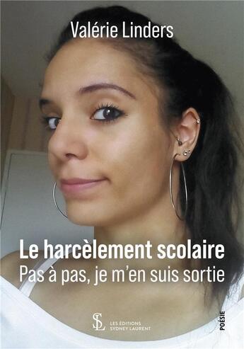 Couverture du livre « Le harcelement scolaire - pas a pas je m'en suis sortie » de Valerie Linders aux éditions Sydney Laurent