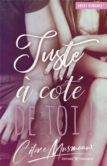 Couverture du livre « Juste à côté de toi ! » de Celine Musmeaux aux éditions Nymphalis