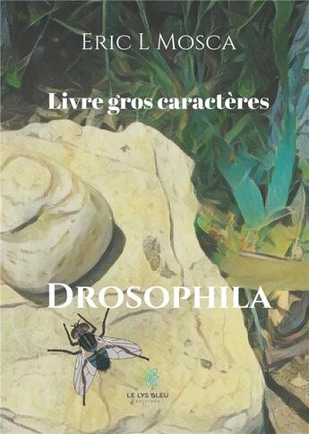 Couverture du livre « Drosophila » de Eric L Mosca aux éditions Le Lys Bleu