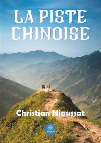 Couverture du livre « La piste chinoise » de Christian Niaussat aux éditions Le Lys Bleu