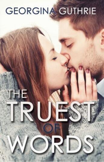 Couverture du livre « The Truest of Words » de Guthrie Georgina aux éditions Omnific Publishing