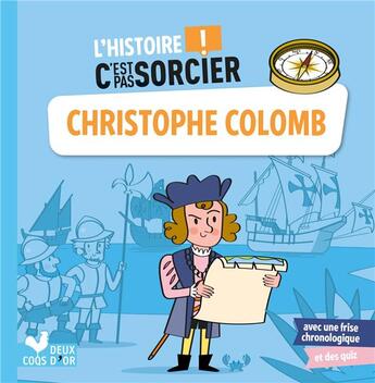 Couverture du livre « L'histoire c'est pas sorcier ; Christophe Colomb » de Patrick Morize et Aurelie Desfour aux éditions Deux Coqs D'or