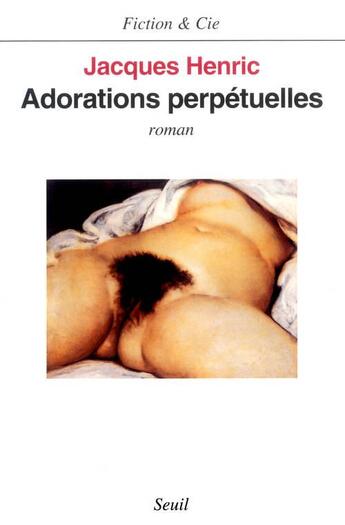 Couverture du livre « Adorations perpétuelles » de Jacques Henric aux éditions Seuil