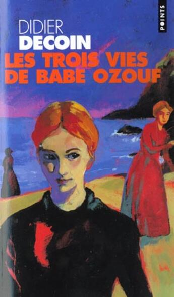 Couverture du livre « Trois Vies De Babe Ozouf (Les) » de Didier Decoin aux éditions Points