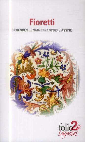 Couverture du livre « Fioretti ; légendes de Saint François d'Assise » de Francois D'Assise aux éditions Folio