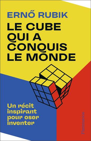 Couverture du livre « Le cube qui a conquis le monde : un récit inspirant pour oser inventer » de Erno Rubik aux éditions Flammarion