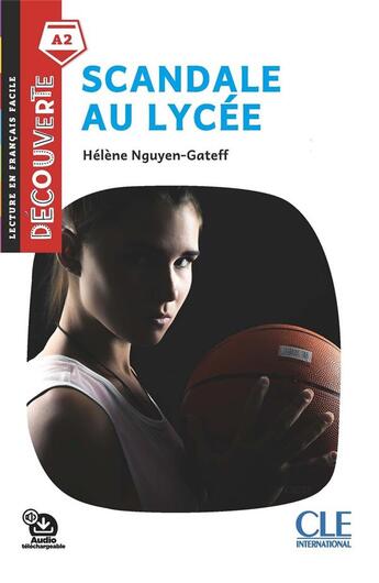 Couverture du livre « Scandale au lycée ; A2 (édition 2019) » de Helene Nguyen Gateff aux éditions Cle International