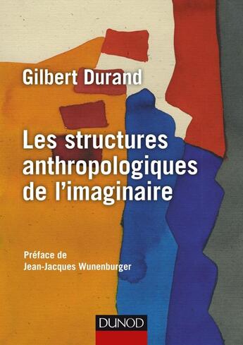 Couverture du livre « Les structures anthropologiques de l'imaginaire (12e édition) » de Gilbert Durand aux éditions Dunod