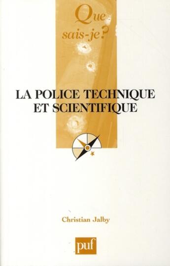 Couverture du livre « La police technique et scientifique » de Christian Jalby aux éditions Que Sais-je ?