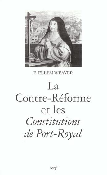 Couverture du livre « La contre-reforme et les constitutions de port-royal » de Weaver Ellen aux éditions Cerf