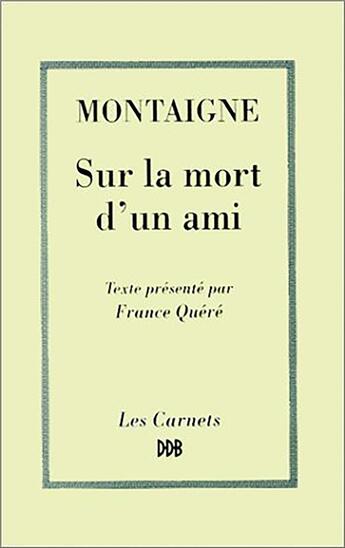 Couverture du livre « Sur la mort d'un ami » de Michel De Montaigne aux éditions Desclee De Brouwer