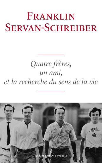 Couverture du livre « Quatre frères, un ami et la recherche du sens de la vie » de Franklin Servan-Schreiber aux éditions Robert Laffont / Versilio